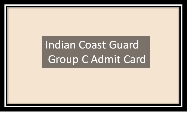 Indian Coast Guard Group C Admit Card 2023