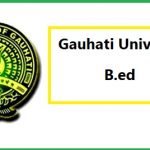 Gauhati University b.ed 2022