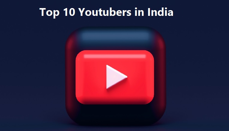 Top 10 Youtubers in India